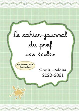 Le cahier-journal du prof des écoles: Année scolaire 2020-2021